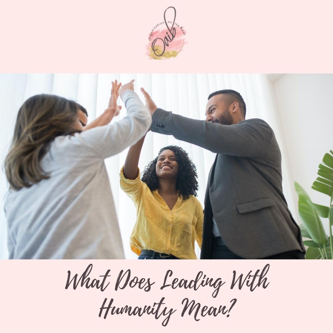 What Does Leading With Humanity Mean OAIB